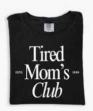 Load image into Gallery viewer, Tired Mom's Club Tee