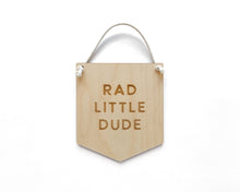 Load image into Gallery viewer, Rad Little Dude Sign