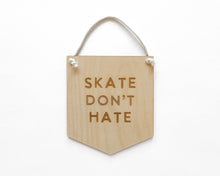 Load image into Gallery viewer, Skate Don't Hate Sign