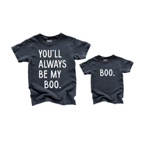 Load image into Gallery viewer, You&#39;ll Always Be My Boo (See Matching Kids Tee!)

