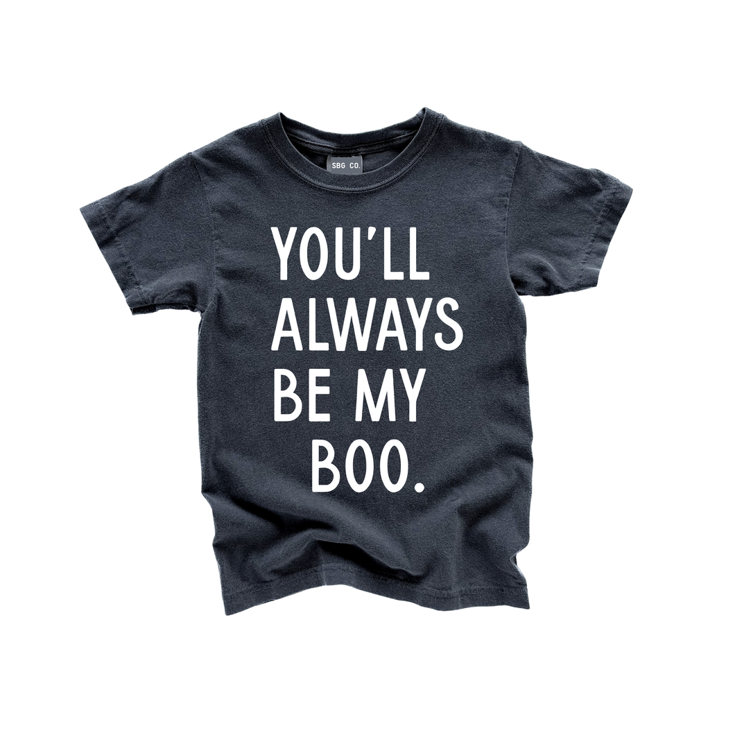 You'll Always Be My Boo (See Matching Kids Tee!)