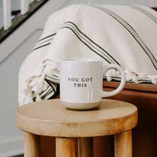 Load image into Gallery viewer, You Got This 14oz. Stoneware Coffee Mug
