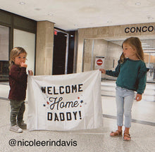 Load image into Gallery viewer, Welcome Home Daddy Banner
