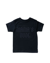 Load image into Gallery viewer, Mama&#39;s Dude Always and Forever
