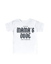 Load image into Gallery viewer, Mama&#39;s Dude Always and Forever
