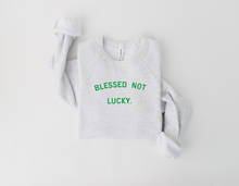 Load image into Gallery viewer, Blessed, Not Lucky Sweatshirt

