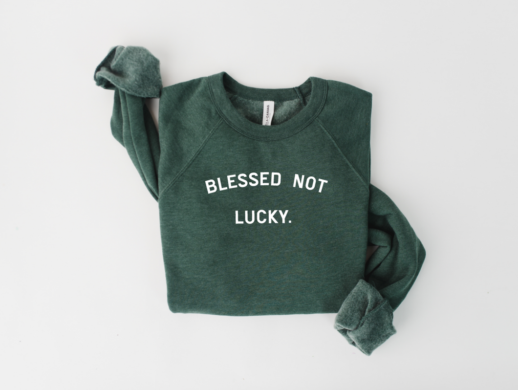 Blessed, Not Lucky Sweatshirt