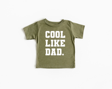 Load image into Gallery viewer, Cool Like Dad Tee
