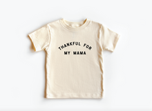 Load image into Gallery viewer, Thankful for my Mama Tee
