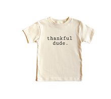 Load image into Gallery viewer, thankful dude. tee
