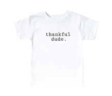 Load image into Gallery viewer, thankful dude. tee
