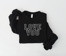 Load image into Gallery viewer, Love You Varsity Sweatshirt
