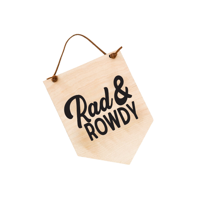 Rad & Rowdy Banner Sign