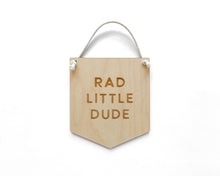 Load image into Gallery viewer, Rad Little Dude Sign
